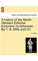 History of the North-Western Editorial Excursion to Arkansas ... by T. B. Mills and Co.