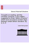 Thoughts on Duelling, and the Christian Character, in Four Letters ... Suggested by Three 