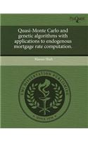 Quasi-Monte Carlo and Genetic Algorithms with Applications to Endogenous Mortgage Rate Computation: (English)