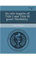 On-Site Impacts of Title I and Title III Grant Flexibility