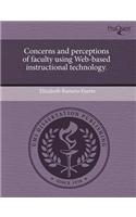 Concerns and Perceptions of Faculty Using Web-Based Instructional Technology: (English)