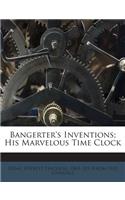 Bangerter's Inventions; His Marvelous Time Clock