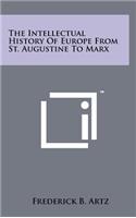 The Intellectual History of Europe from St. Augustine to Marx