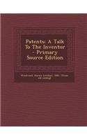 Patents; A Talk to the Inventor: (English)