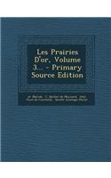 Les Prairies D'or, Volume 3...