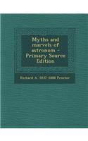 Myths and Marvels of Astronom - Primary Source Edition