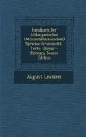 Handbuch Der Altbulgarischen (Altkirchenslawischen) Sprache: Grammatik. Texte. Glossar - Primary Source Edition(German)