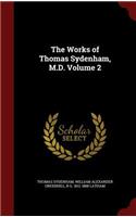 The Works of Thomas Sydenham, M.D. Volume 2