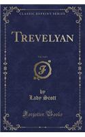 Trevelyan, Vol. 3 of 3 (Classic Reprint)