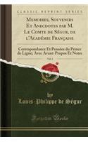 Memoires, Souvenirs Et Anecdotes Par M. Le Comte de Ségur, de l'Académie Française, Vol. 2: Correspondance Et Pensées Du Prince de Ligne; Avec Avant-Propos Et Notes (Classic Reprint)