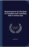 Reminiscences On The Road Of Travellers And Travelling Half A Century Ago