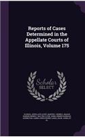 Reports of Cases Determined in the Appellate Courts of Illinois, Volume 175