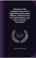 Memoirs of the Administration of the Right Honourable Henry Pelham, Collected from the Family Papers, and Other Authentic Documents