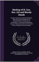 Markup of H. Con. Res. 142 and Bloody Hands