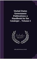 United States Government Publications; a Handbook for the Cataloger .. Volume 2: (English)