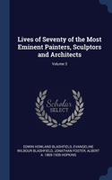Lives of Seventy of the Most Eminent Painters, Sculptors and Architects; Volume 3