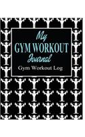 My Gym Workout Journal; Gym Workout Log