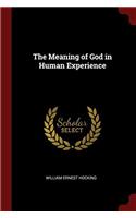 THE MEANING OF GOD IN HUMAN EXPERIENCE