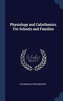 PHYSIOLOGY AND CALISTHENICS. FOR SCHOOLS