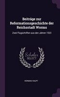 Beiträge zur Reformationsgeschichte der Reichsstadt Worms