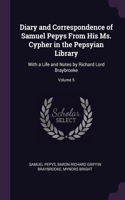 Diary and Correspondence of Samuel Pepys From His Ms. Cypher in the Pepsyian Library