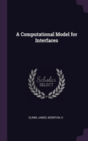 Computational Model for Interfaces