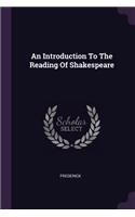 An Introduction To The Reading Of Shakespeare