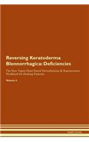 Reversing Keratoderma Blennorrhagica: Deficiencies The Raw Vegan Plant-Based Detoxification & Regeneration Workbook for Healing Patients. Volume 4