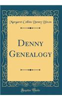 Denny Genealogy (Classic Reprint)