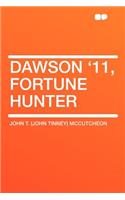 Dawson '11, Fortune Hunter