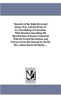 Memoirs of the Right Reverend Simon Wm. Gabriel Brute, D. D., First Bishop of Vincennes, with Sketches Describing His Recollections of Scenes Connecte