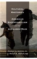 Cultural Rhetorics of American Exceptionalism and the bin Laden Raid