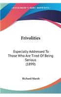 Frivolities