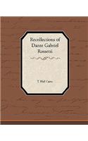 Recollections of Dante Gabriel Rossetti