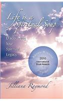 Life Is A Spiritual Soup: Discovering Your Spiritual Legacy