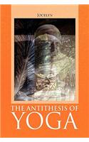 Antithesis of Yoga