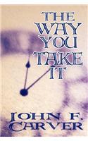 The Way You Take It