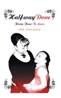 Half-Way Done: From Fear to Love(English)