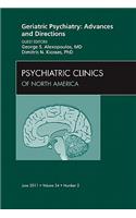 Geriatric Psychiatry: Advances and Directions, an Issue of Psychiatric Clinics