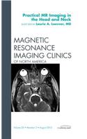 Practical MR Imaging in the Head and Neck, an Issue of Magnetic Resonance Imaging Clinics
