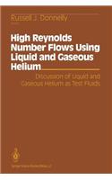 High Reynolds Number Flows Using Liquid and Gaseous Helium