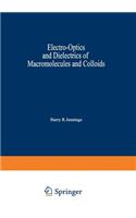 Electro-Optics and Dielectrics of Macromolecules and Colloids