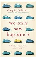 We Only Saw Happiness