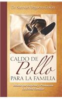 Caldo de Pollo Para la Familia: Relatos que Inspiran y Promueven la Dicha Familiar