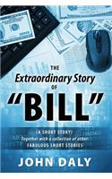 The Extraordinary Story of Bill