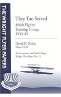 They Too Served: 496th Fighter Training Group, 1943-45: Wright Flyer Paper No. 13