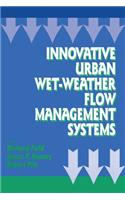 Innovative Urban Wet-Weather Flow Management Systems