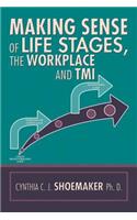 Making Sense of Life Stages, the Workplace and Tmi