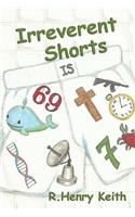 Irreverent Shorts