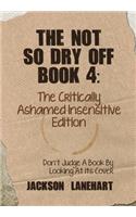 Not So Dry Off Book 4